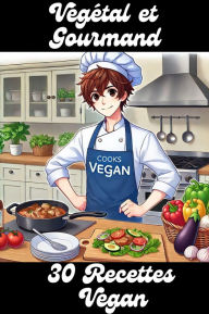 Title: Végétal et Gourmand: 30 Recettes Vegan, Author: Juliette Laure
