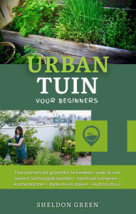 Title: Urban Tuin voor Beginners, Author: Sheldon Green