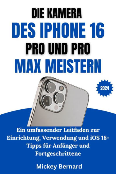 Die Kamera Des Iphone 16 Pro Und Pro Max Meistern: Ein umfassender Leitfaden zur Einrichtung, Verwendung und iOS 18-Tipps für Anfänger und Fortgeschrittene
