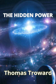 Title: The Hidden power, Author: Thomas Troward
