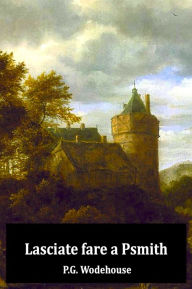 Title: Lasciate fare a Psmith, Author: P. G. Wodehouse