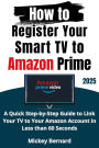 How to Register Your Smart TV to Amazon Prime: A Quick Step-by-Step Guide to Link Your TV to Your Amazon Account in Less than 60 Seconds