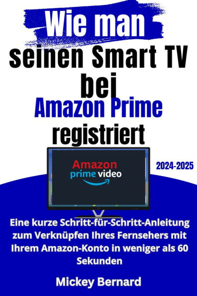 Wie man seinen Smart TV bei Amazon Prime registriert: Eine kurze Schritt-für-Schritt-Anleitung zum Verknüpfen Ihres Fernsehers mit Ihrem Amazon-Konto in weniger als 60 Sekunden