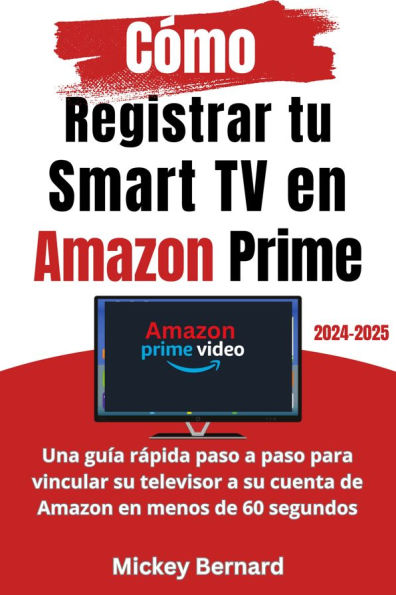 Cómo Registrar tu Smart TV en Amazon Prime: Una guía rápida paso a paso para vincular su televisor a su cuenta de Amazon en menos de 60 segundos