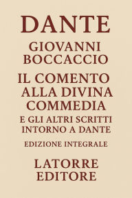 Title: Comento alla Divina Commedia, e gli altri scritti intorno a Dante, Author: Giovanni Boccaccio