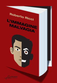 Title: L'immagine malvagia - Nuova edizione, Author: Roberto Ricci