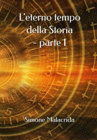 Title: L'eterno tempo della Storia - parte I, Author: Simone Malacrida