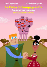 Title: Cuntami na romanza - la Fiaba di Pompagranita, Author: Lucia Spezzano