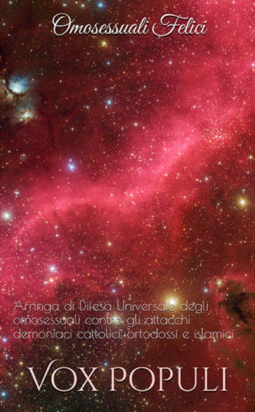 Omosessuali Felici: Arringa di Difesa Universale degli omosessuali contro gli attacchi demoniaci cattolici, ortodossi e islamici
