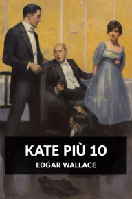 Title: Kate più 10, Author: Edgar Wallace