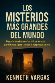 Title: Los Misterios más Grandes del Mundo: Descubre Cuáles son los Misterios más Grandes que Siguen sin Tener Respuesta Alguna, Author: Kenneth Vargas
