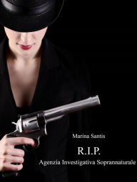 Title: R.I.P. - Agenzia Investigativa Soprannaturale, Author: Marina Santis