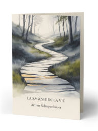 Title: La sagesse de la vie (traduit), Author: Arthur Schopenhauer