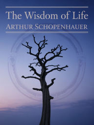 Title: The wisdom of life (translated), Author: Arthur Schopenhauer