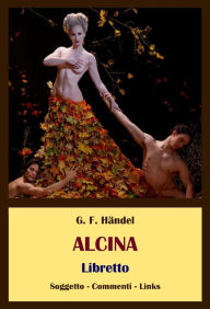 Title: Alcina: Libretto - eBook, Author: Georg Friedrich Handel