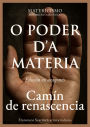 O poder d'a materia: Camín de renascencia