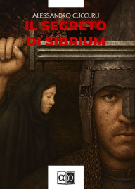 Title: Il segreto di Sibrium, Author: Alessandro Cuccuru