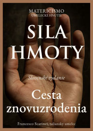 Title: Sila hmoty: Cesta znovuzrodenia, Author: francesco scarinci