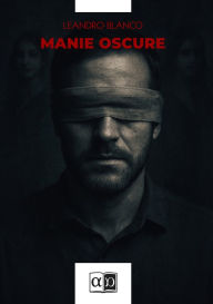 Title: Manie oscure, Author: Leandro Blanco