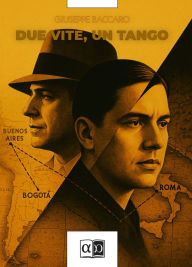 Title: Due vite, un tango, Author: Giuseppe Baccaro