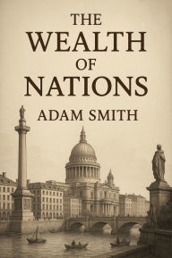 Title: The Wealth of Nations (Illustrated), Author: Adam Smith