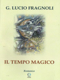 Title: Il Tempo magico, Author: G. Lucio Fragnoli