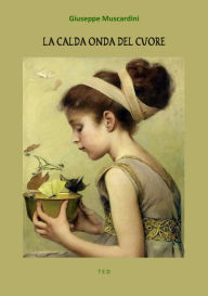 Title: La calda onda del cuore, Author: Giuseppe Muscardini