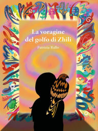 Title: La Voragine del Golfo di Zhili, Author: Patrizia Rallo