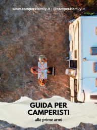 Title: Guida per camperisti alle prime armi: Tutto quello che devi sapere per le prime esperienze in camper!, Author: Luca