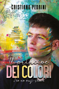 Title: Il principe dei colori - Iro no ouji-sama, Author: Cristiano Pedrini