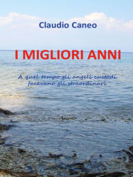 Title: I migliori anni, Author: Claudio Caneo