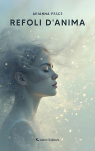 Title: Refoli d'anima, Author: Arianna Pesce