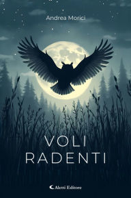 Title: Voli radenti, Author: Andrea Morici