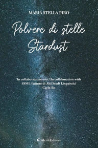 Title: Polvere di stelle - Stardust, Author: Maria Stella Piro