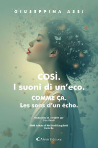 Title: COSÌ. I suoni di un'eco. - COMME ÇA. Les sons d'un écho., Author: Giuseppina Assi
