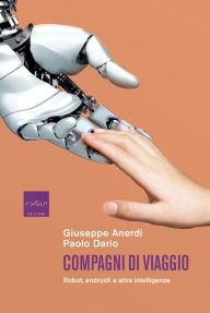 Title: Compagni di viaggio: Robot, androidi e altre intelligenze, Author: Giuseppe Anerdi