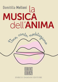 Title: La musica dell'anima: Voce, canto, meditazione, Author: Domitilla Melloni