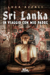 Title: Sri Lanka: In viaggio con mio padre, Author: Luca Azzali