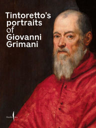 Title: Tintoretto's Portraits of Giovanni Grimani, Author: Jacopo Tintoretto