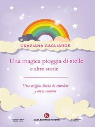 Title: Una magica pioggia di stelle e altre storie - Una mágica lluvia de estrellas y otros cuentos, Author: Graziana Gagliarde