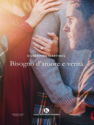 Title: Bisogno d'amore e verità, Author: Giuseppina Martines