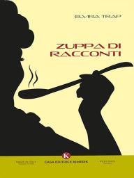Title: Zuppa di racconti, Author: Elvira Trap