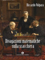 Title: Divagazioni matematiche sulla scacchiera, Author: Riccardo Volpara