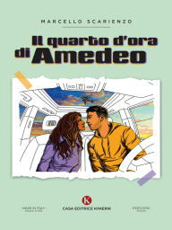 Title: Il quarto d'ora di Amedeo, Author: Marcello Scarienzo