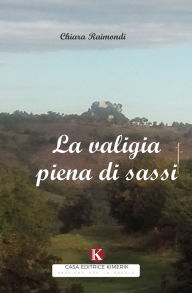 Title: La valigia piena di sassi, Author: Chiara Raimondi
