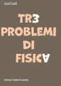 Tre problemi di fisica