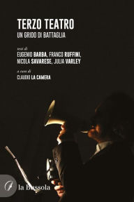 Title: Terzo teatro: Un grido di battaglia, Author: Claudio La Camera
