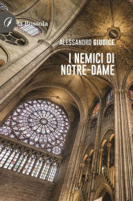 Title: I Nemici di Notre-Dame, Author: Alessandro Gudice