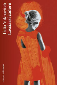 Title: Lasciarsi cadere, Author: Lidia Yuknavitch