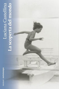 Title: La scoperta del mondo: Nuova edizione, Author: Luciana Castellina